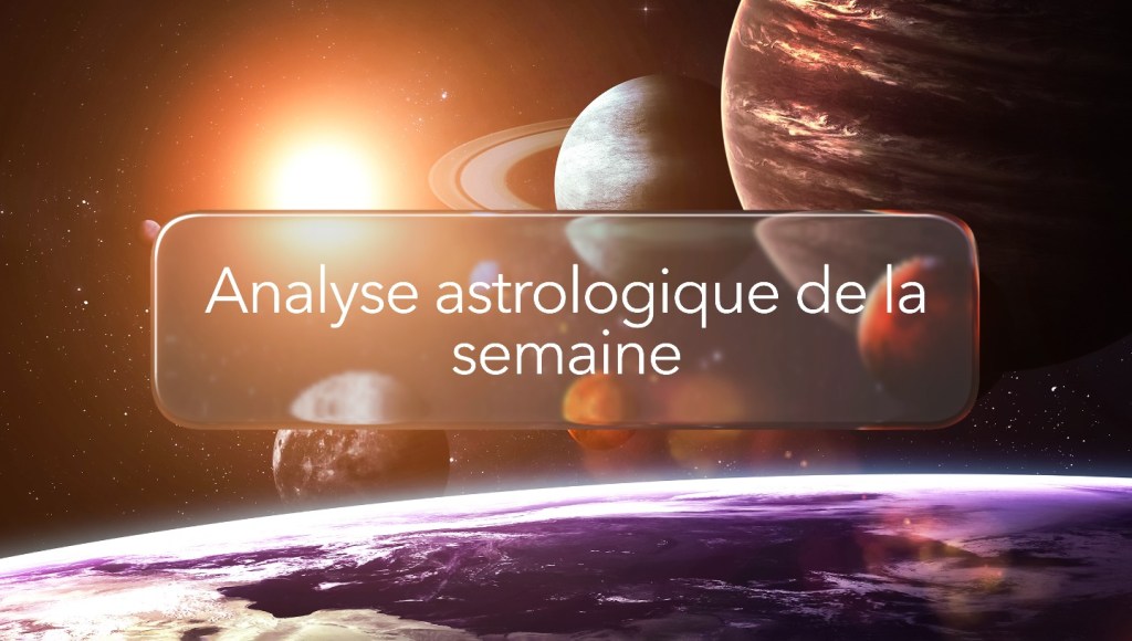 Alalyse astrologique de la semaine